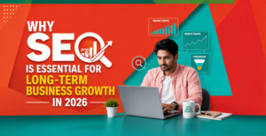 SEO Is Essential for Long-Term Business Growth in 2026