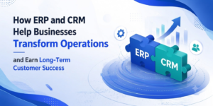 how ERP and CRM help businesses